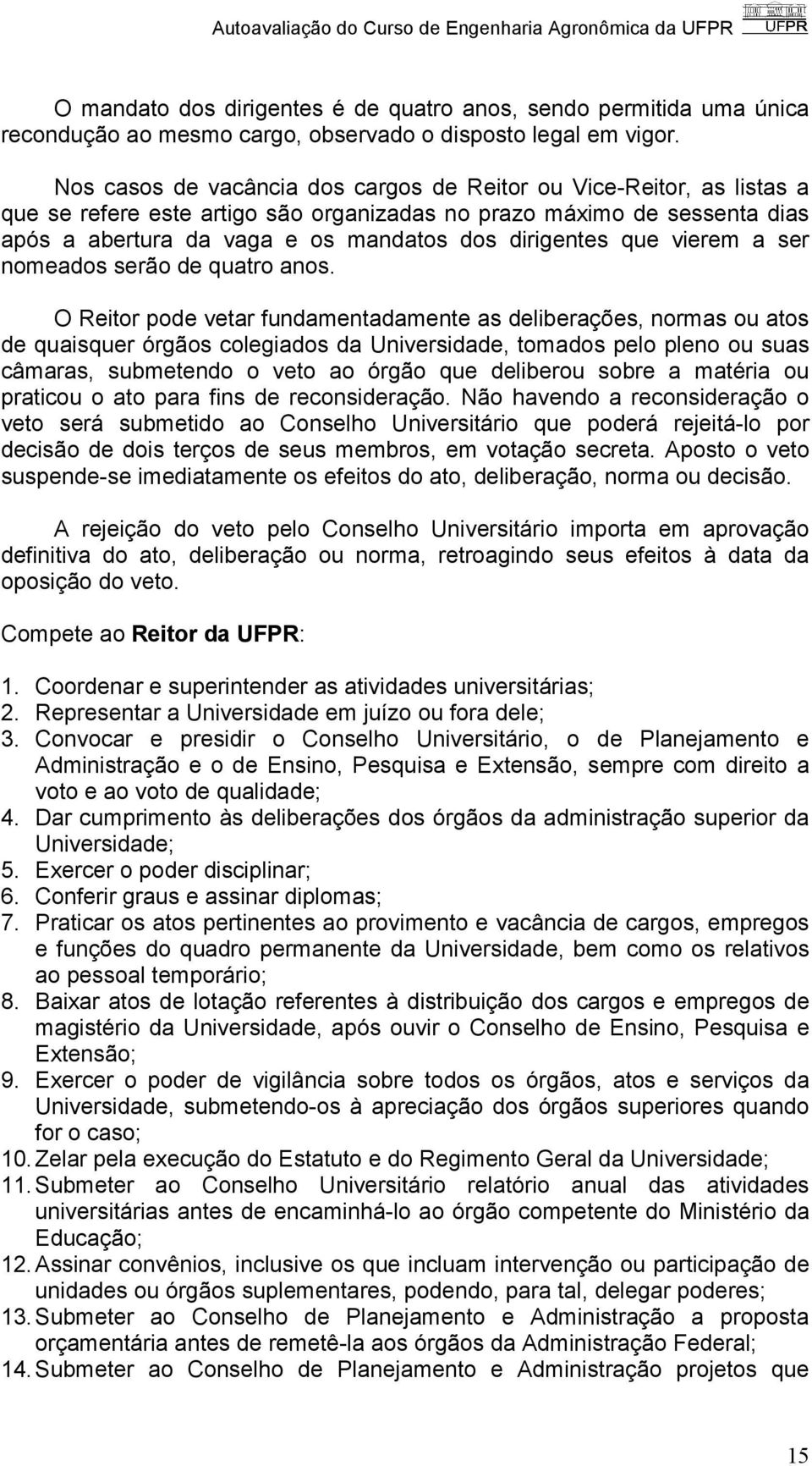 que vierem a ser nomeados serão de quatro anos.