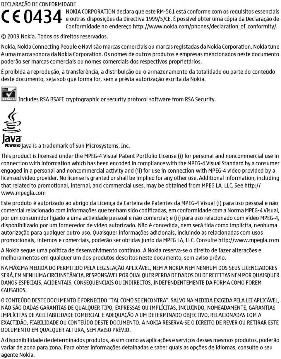Nokia, Nokia Connecting People e Navi são marcas comerciais ou marcas registadas da Nokia Corporation. Nokia tune é uma marca sonora da Nokia Corporation.