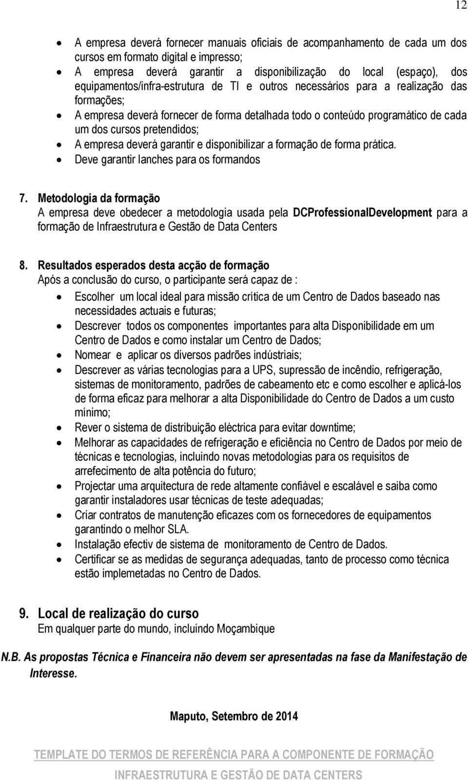 empresa deverá garantir e disponibilizar a formação de forma prática. Deve garantir lanches para os formandos 7.