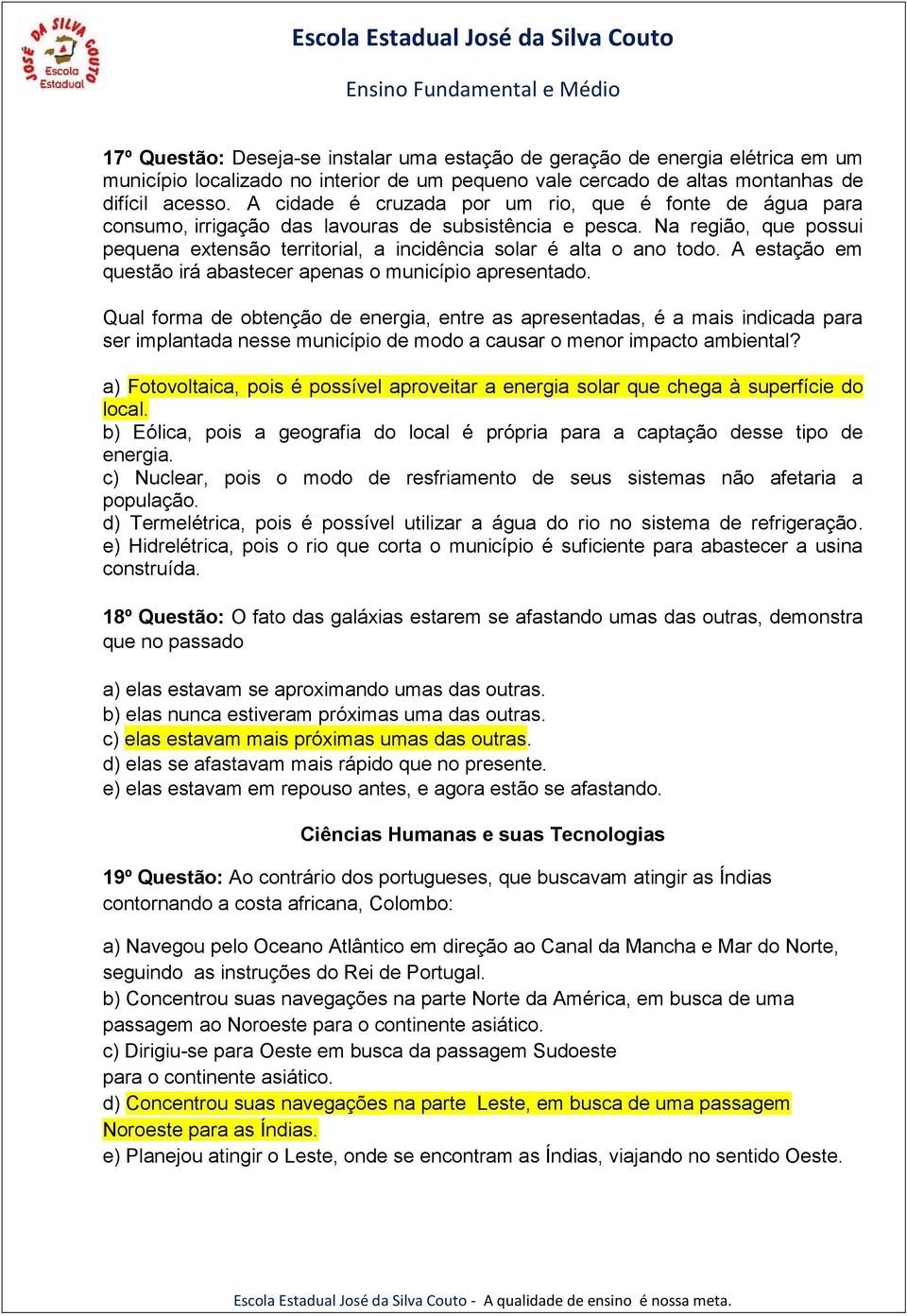 Na região, que possui pequena extensão territorial, a incidência solar é alta o ano todo. A estação em questão irá abastecer apenas o município apresentado.