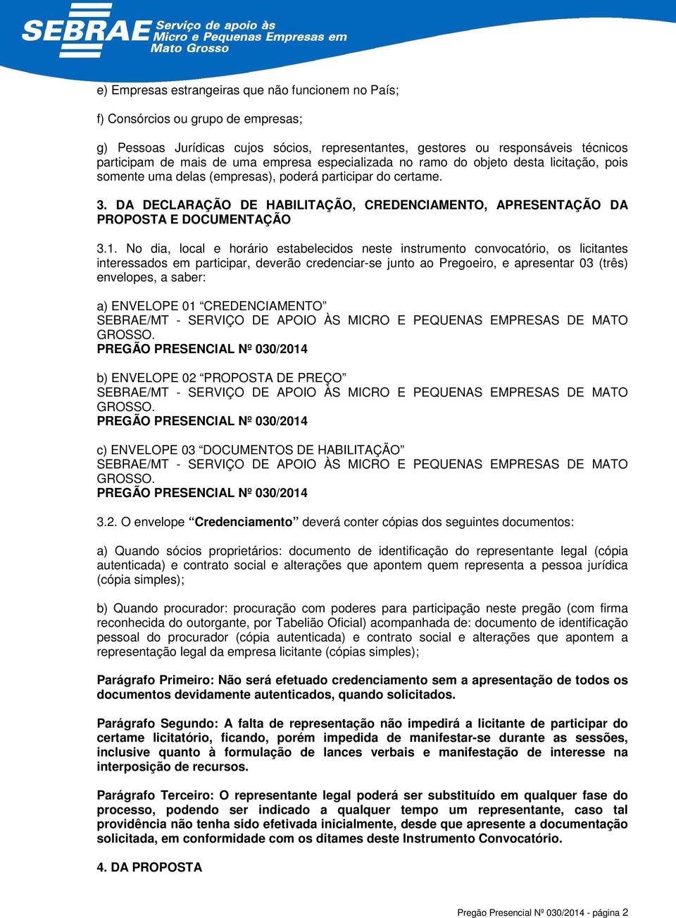 DA DECLARAÇÃO DE HABILITAÇÃO, CREDENCIAMENTO, APRESENTAÇÃO DA PROPOSTA E DOCUMENTAÇÃO 3.1.