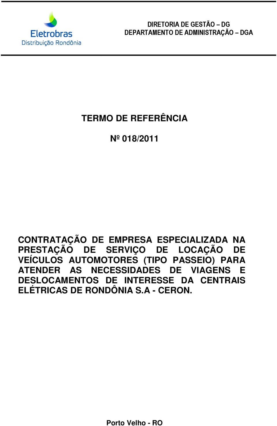 PASSEIO) PARA ATENDER AS NECESSIDADES DE VIAGENS E DESLOCAMENTOS DE