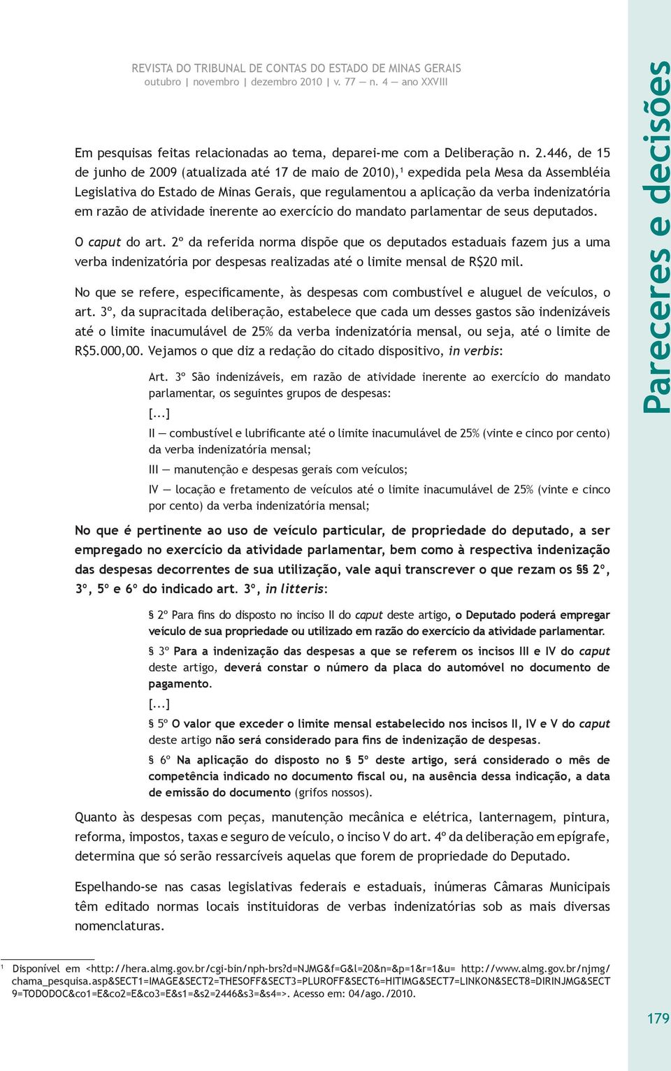 de atividade inerente ao exercício do mandato parlamentar de seus deputados. O caput do art.