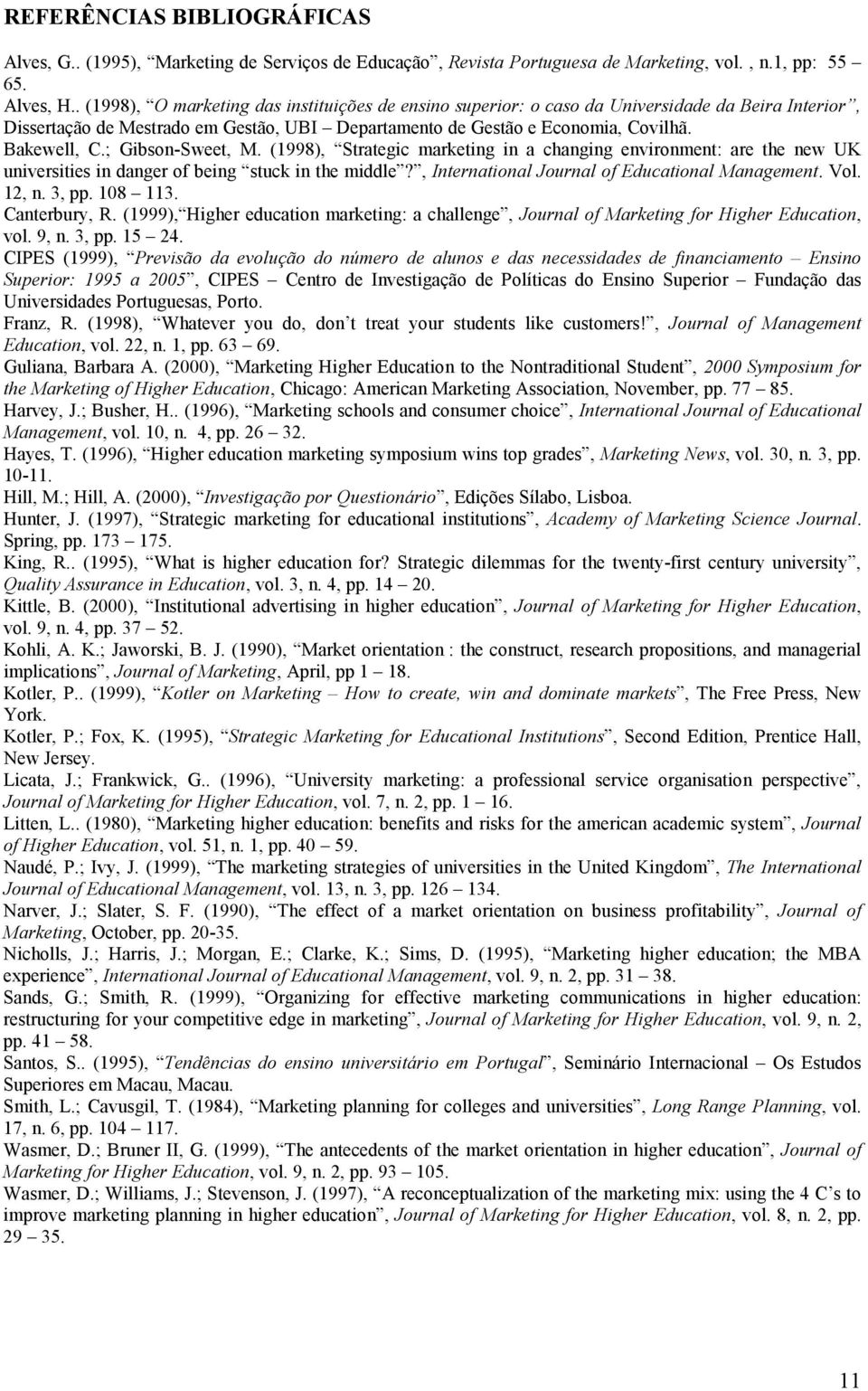 ; Gibson-Sweet, M. (1998), Strategic marketing in a changing environment: are the new UK universities in danger of being stuck in the middle?, International Journal of Educational Management. Vol.