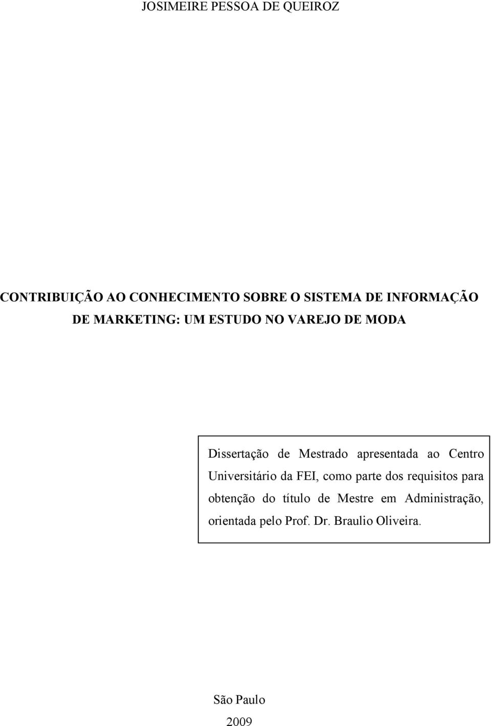 apresentada ao Centro Universitário da FEI, como parte dos requisitos para