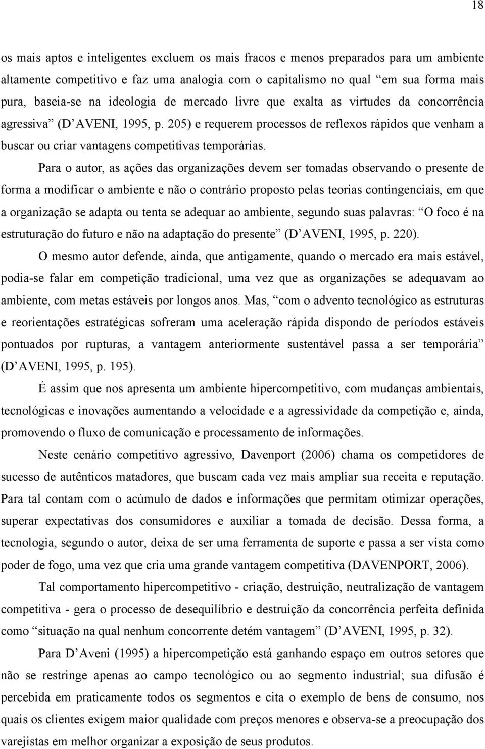 205) e requerem processos de reflexos rápidos que venham a buscar ou criar vantagens competitivas temporárias.