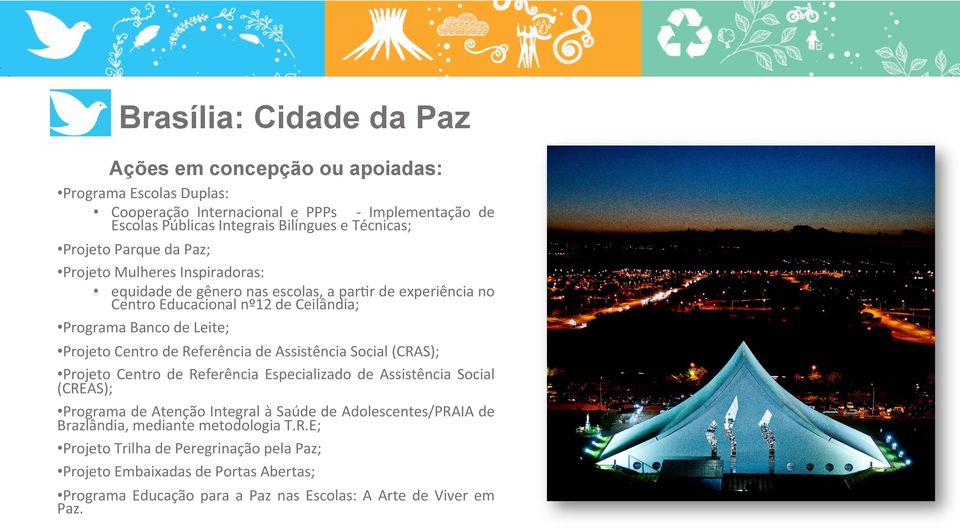 Centro de Referência de Assistência Social (CRAS); Projeto Centro de Referência Especializado de Assistência Social (CREAS); Programa de Atenção Integral à Saúde de Adolescentes/PRAIA