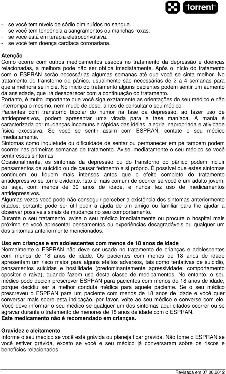 Após o início do tratamento com o ESPRAN serão necessárias algumas semanas até que você se sinta melhor.