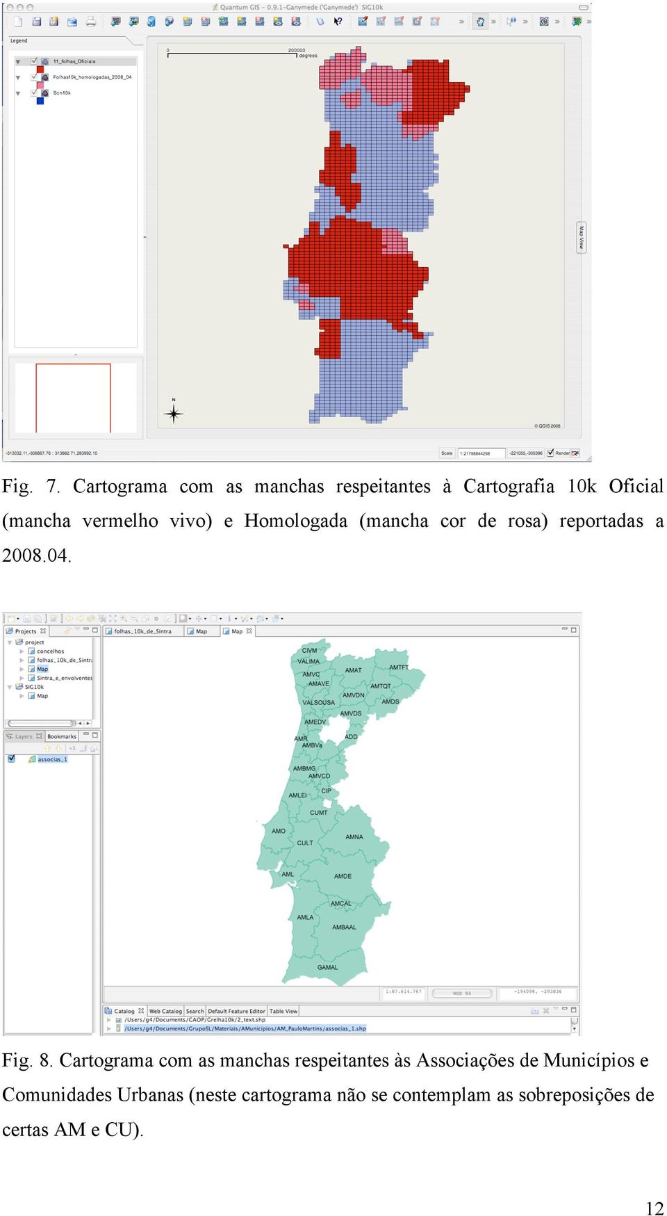 vivo) e Homologada (mancha cor de rosa) reportadas a 2008.04. Fig. 8.