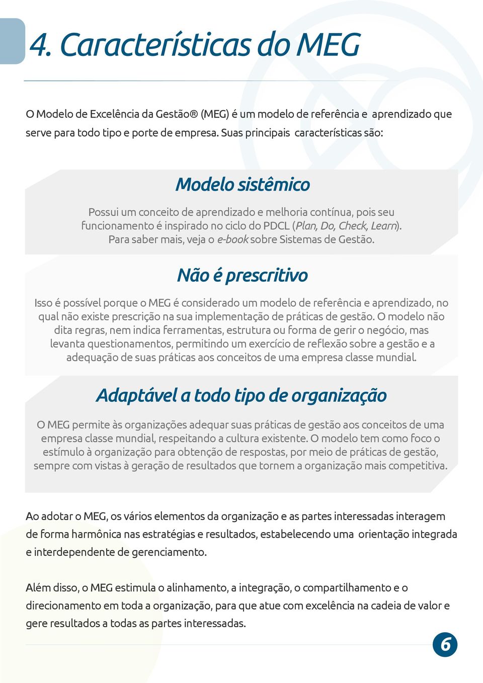 Para saber mais, veja o e-book sobre Sistemas de Gestão.