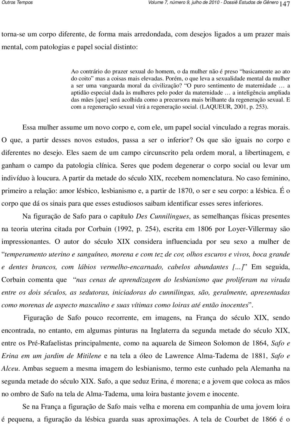 Porém, o que leva a sexualidade mental da mulher a ser uma vanguarda moral da civilização?