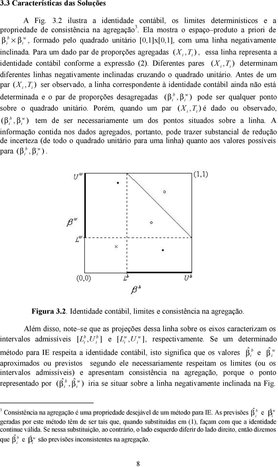 Para um dado par de proporções agregadas, T ), essa lnha representa a dentdade contál conforme a expressão 2).