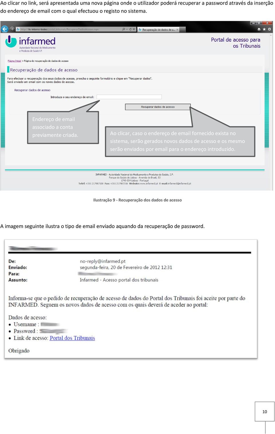 Ao clicar, caso o endereço de email fornecido exista no sistema, serão gerados novos dados de acesso e os mesmo serão enviados por