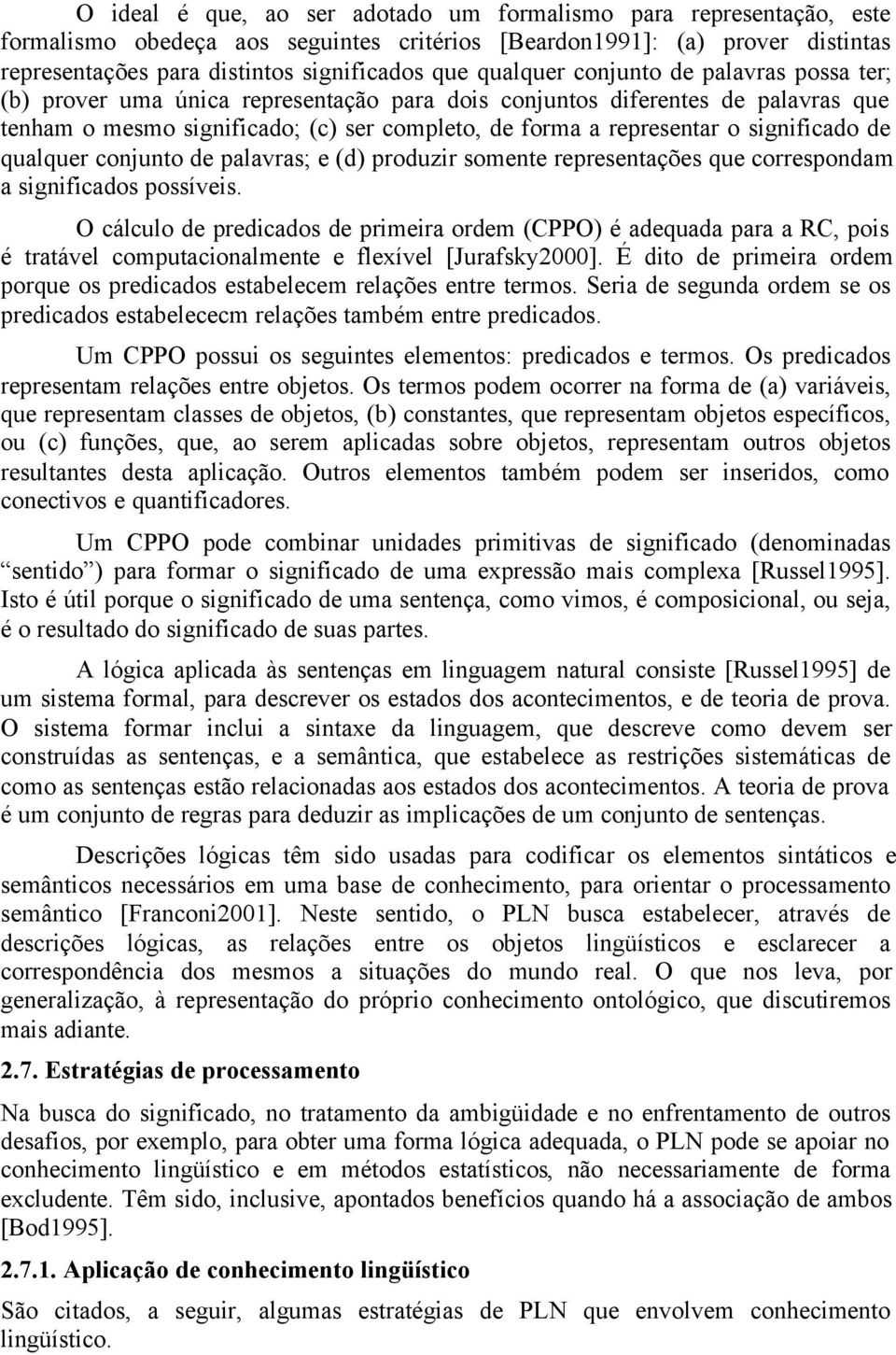 significado de qualquer conjunto de palavras; e (d) produzir somente representações que correspondam a significados possíveis.