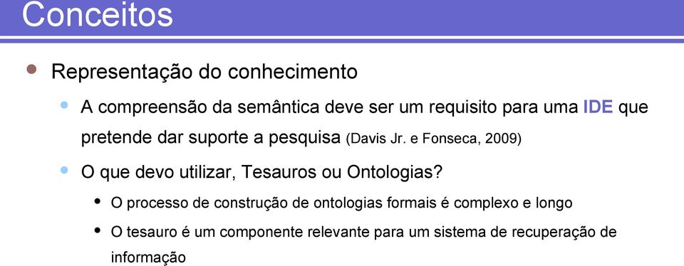 e Fonseca, 2009) O que devo utilizar, Tesauros ou Ontologias?