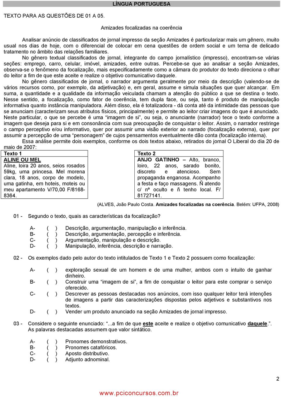 cena questões de ordem social e um tema de delicado tratamento no âmbito das relações familiares.