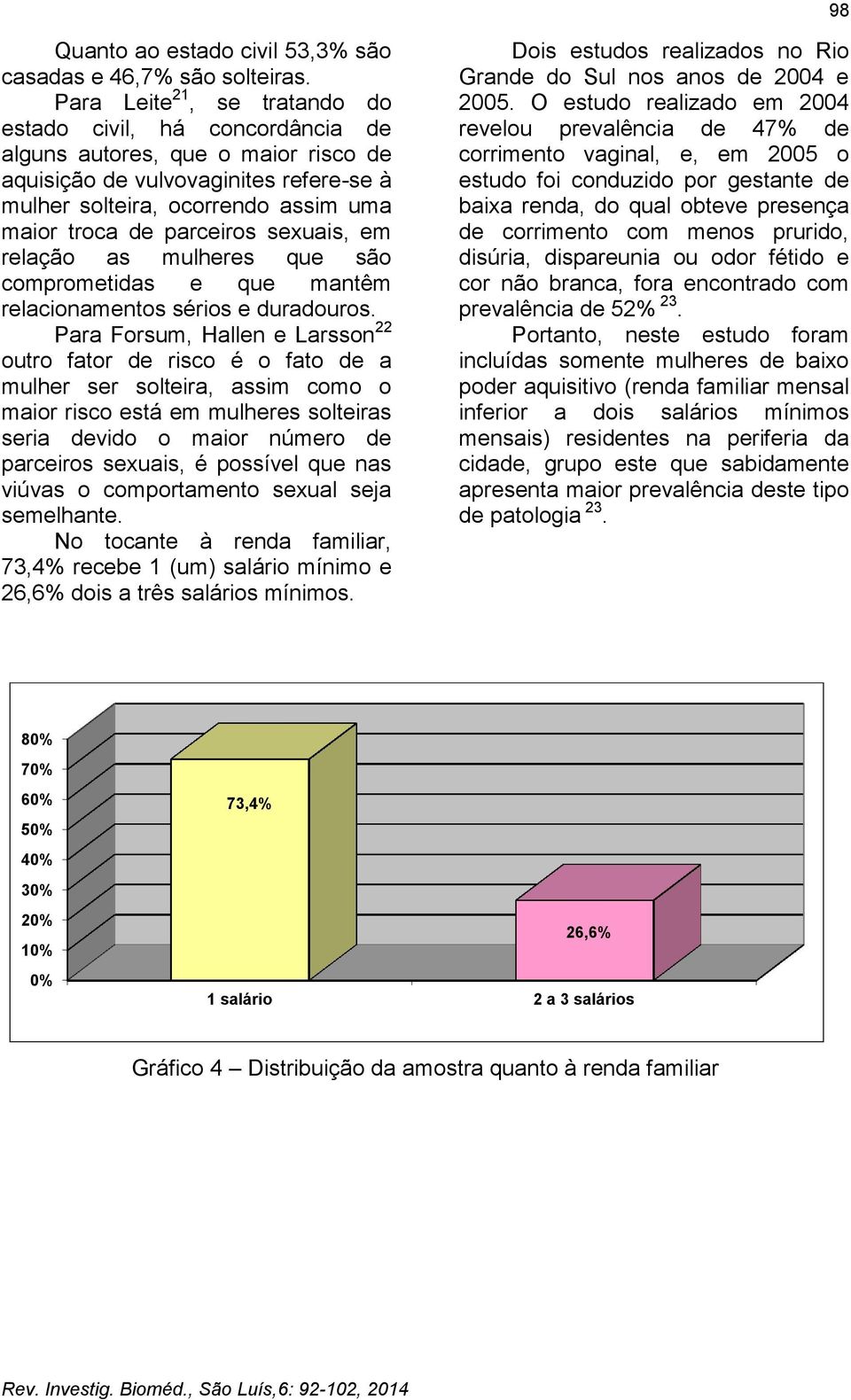 parceiros sexuais, em relação as mulheres que são comprometidas e que mantêm relacionamentos sérios e duradouros.