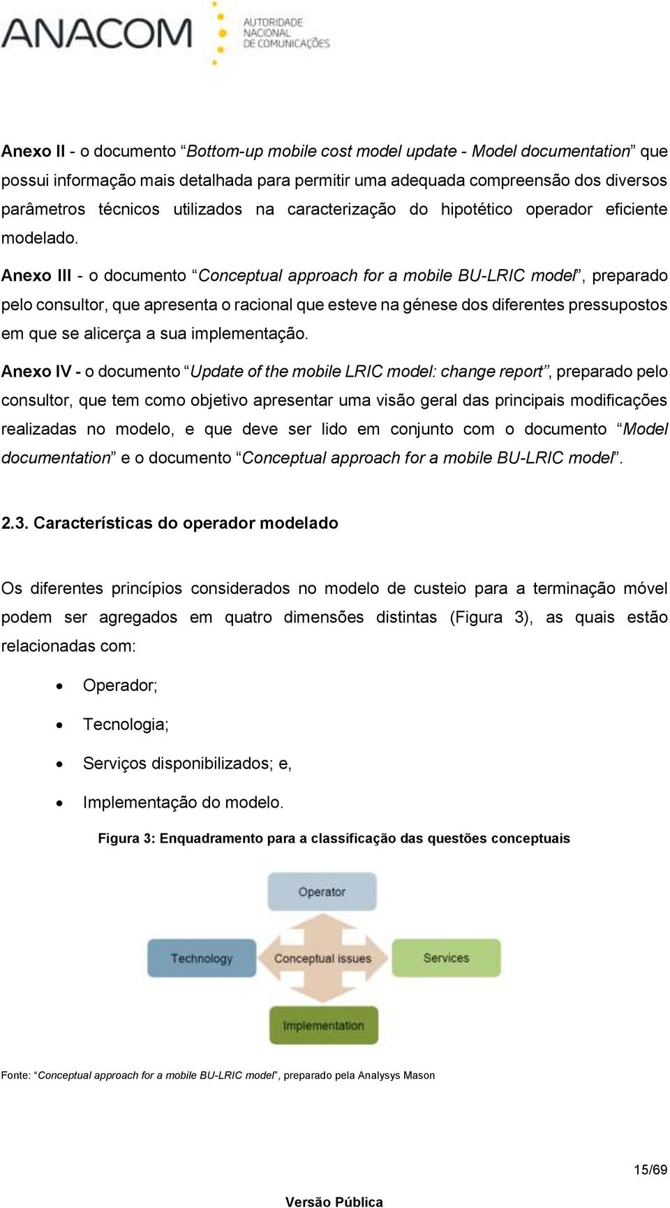 Anexo III - o documento Conceptual approach for a mobile BU-LRIC model, preparado pelo consultor, que apresenta o racional que esteve na génese dos diferentes pressupostos em que se alicerça a sua