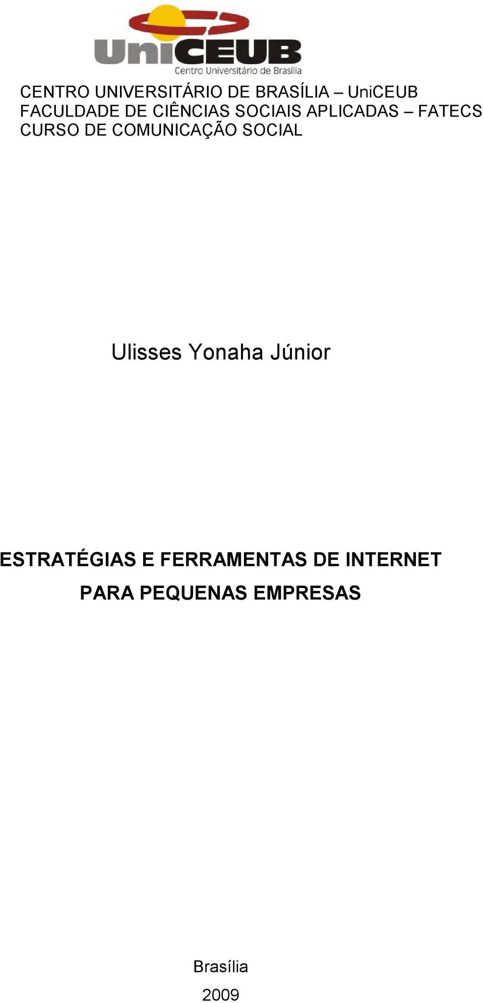 COMUNICAÇÃO SOCIAL Ulisses Yonaha Júnior ESTRATÉGIAS