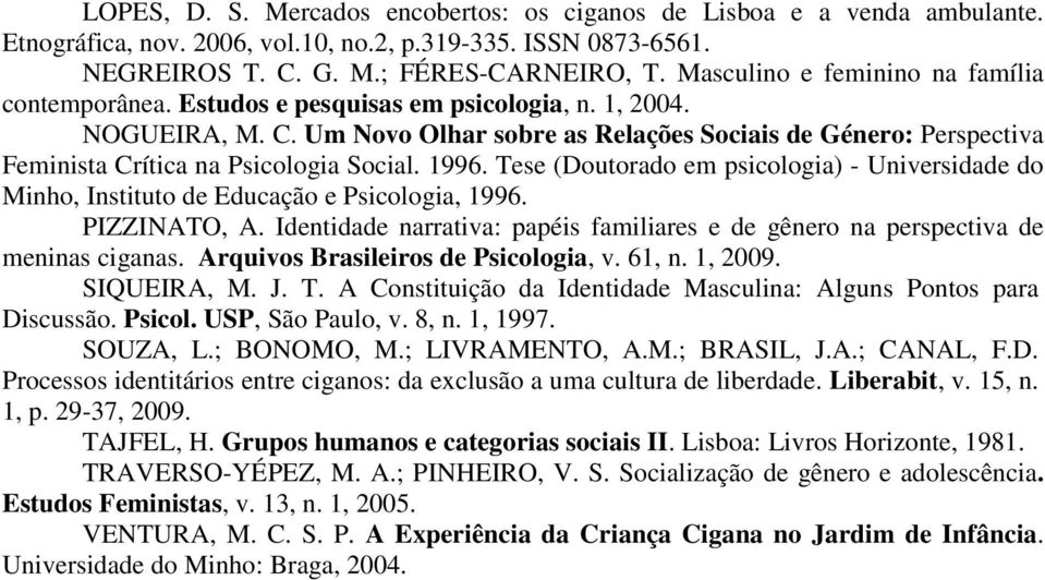 Um Novo Olhar sobre as Relações Sociais de Género: Perspectiva Feminista Crítica na Psicologia Social. 1996.