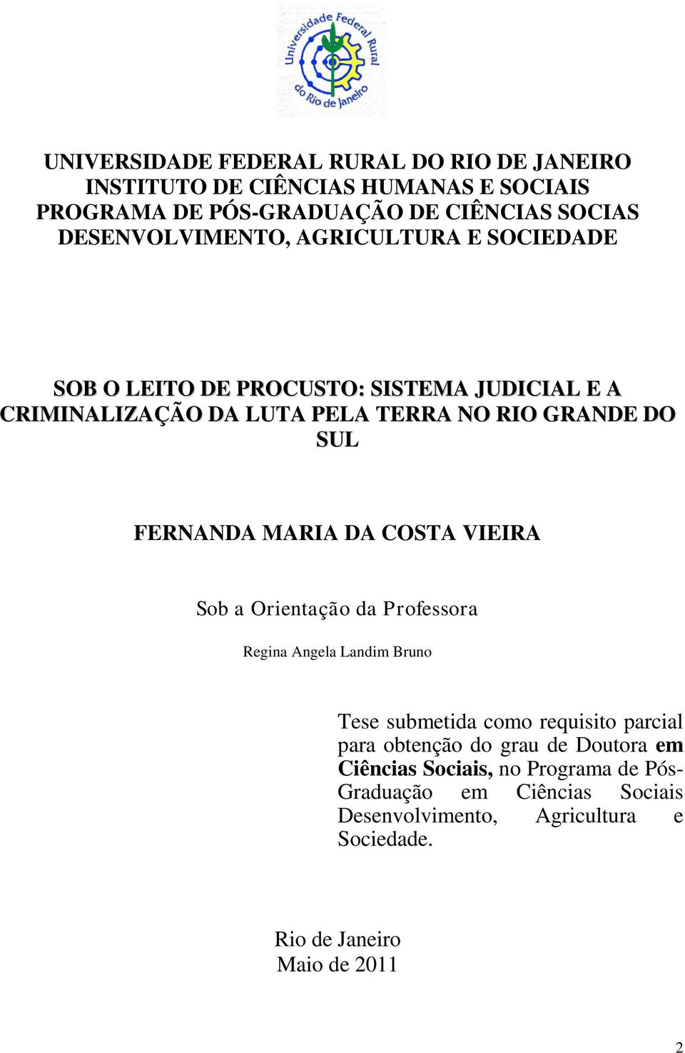 FERNANDA MARIA DA COSTA VIEIRA Sob a Orientação da Professora Regina Angela Landim Bruno Tese submetida como requisito parcial para obtenção do