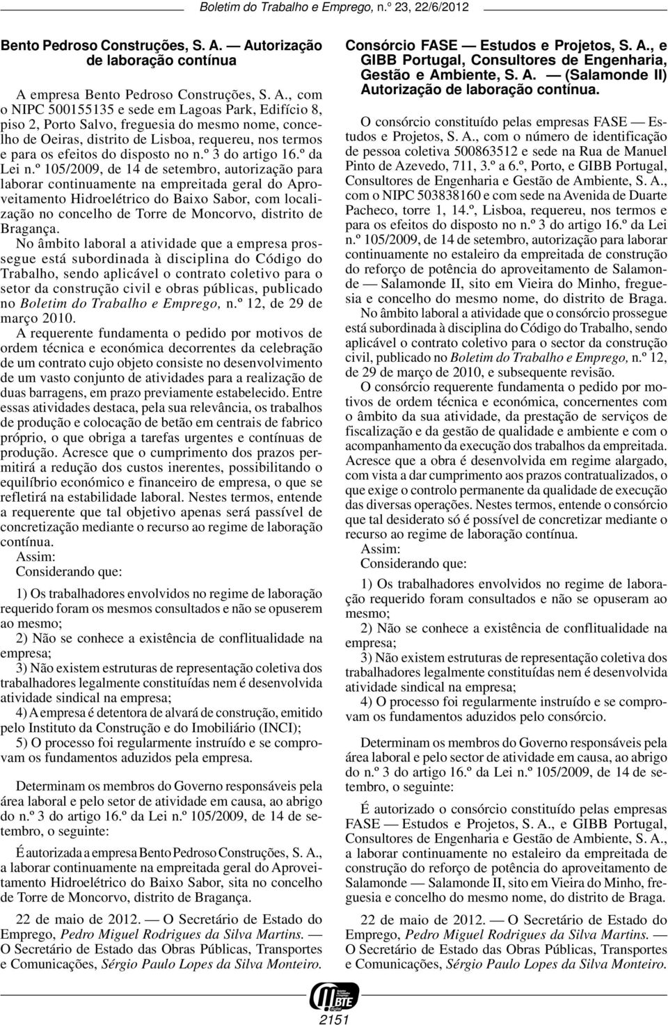 nos termos e para os efeitos do disposto no n.º 3 do artigo 16.º da Lei n.