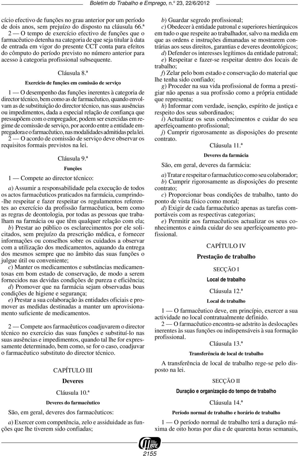 no número anterior para acesso à categoria profissional subsequente. Cláusula 8.