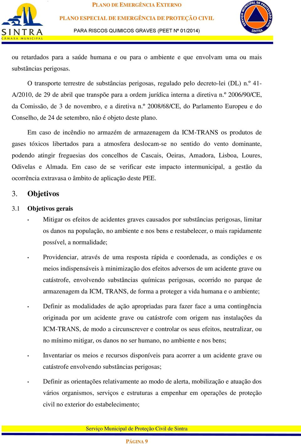 º 2008/68/CE, do Parlamento Europeu e do Conselho, de 24 de setembro, não é objeto deste plano.