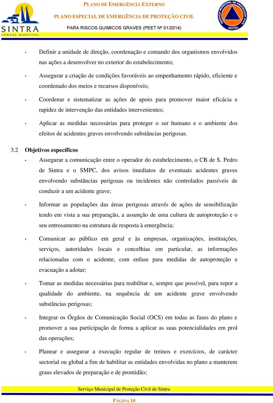 as medidas necessárias para proteger o ser humano e o ambiente dos efeitos de acidentes graves envolvendo substâncias perigosas. 3.