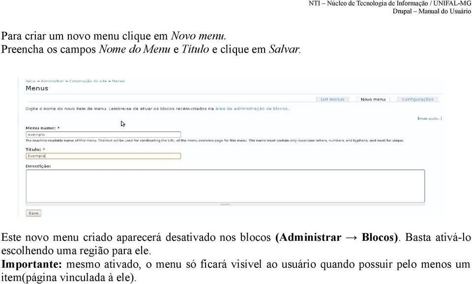 Este novo menu criado aparecerá desativado nos blocos (Administrar Blocos).