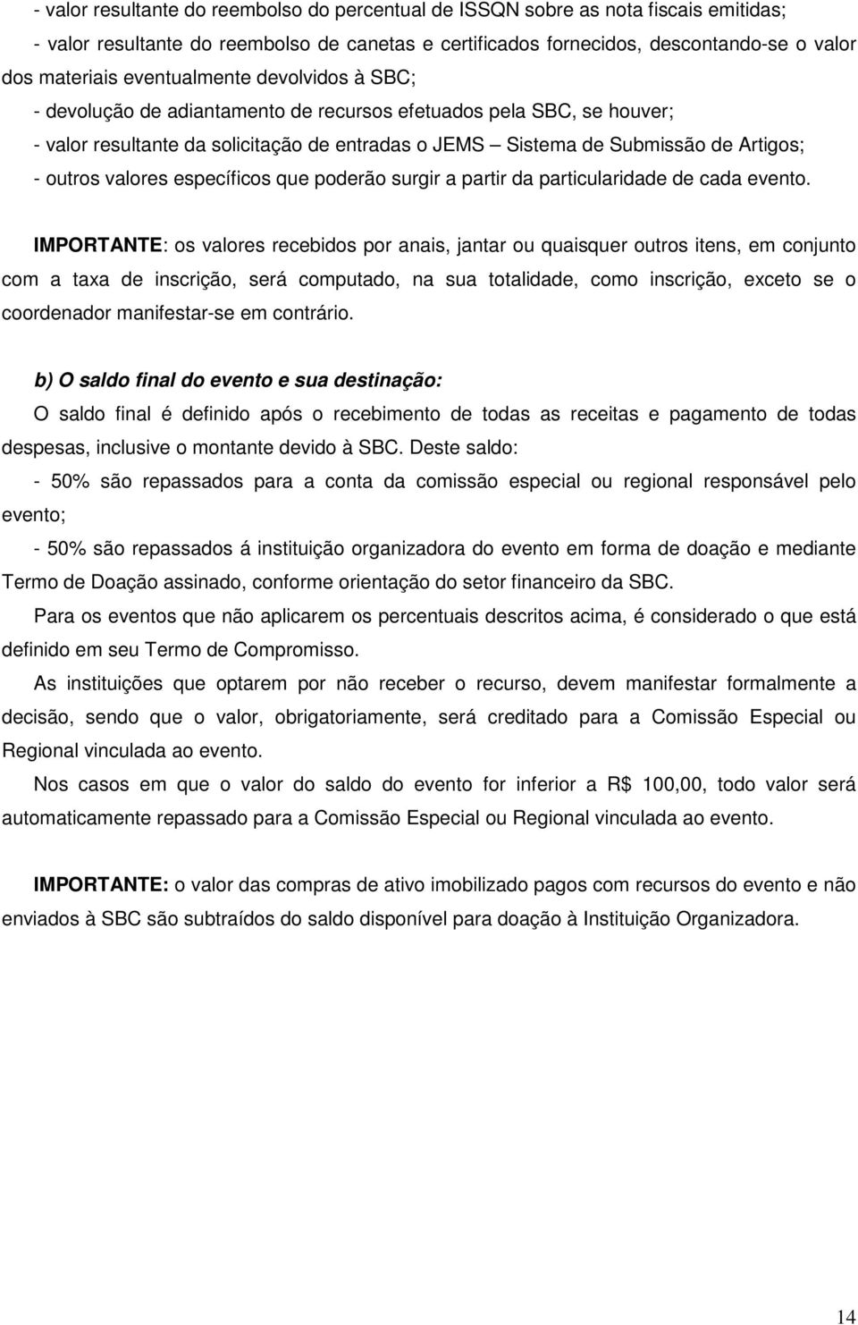 valores específicos que poderão surgir a partir da particularidade de cada evento.