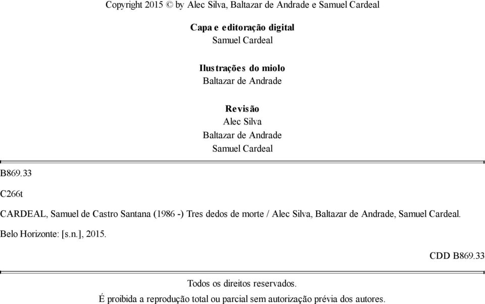 33 C266t CARDEAL, Samuel de Castro Santana (1986 -) Tres dedos de morte / Alec Silva, Baltazar de Andrade, Samuel