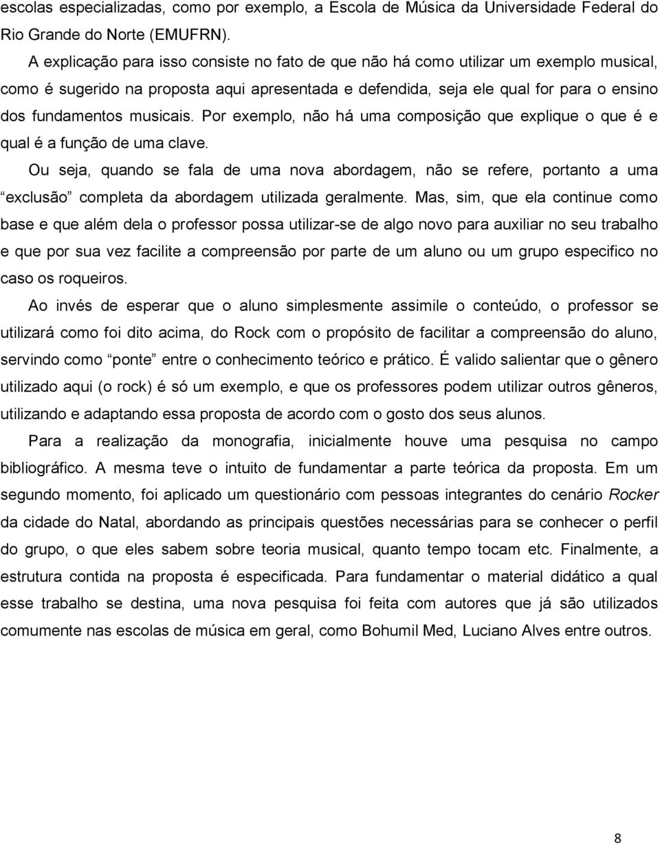 musicais. Por exemplo, não há uma composição que explique o que é e qual é a função de uma clave.