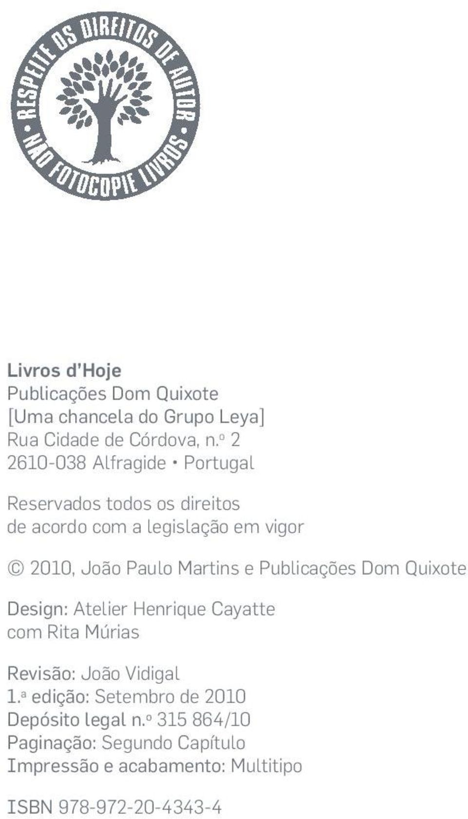 Martins e Publicações Dom Quixote Design: Atelier Henrique Cayatte com Rita Múrias Revisão: João Vidigal 1.