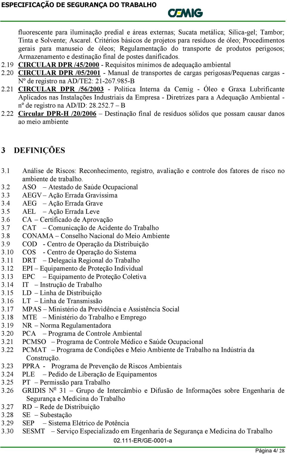 danificados. 2.19 CIRCULAR DPR /45/2000 - Requisitos mínimos de adequação ambiental 2.