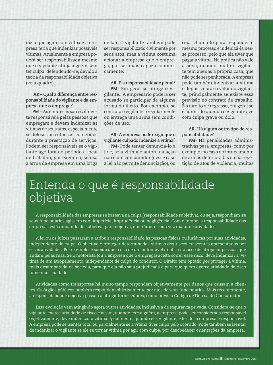 AR Qual a diferença entre responsabilidade do vigilante e da empresa que o emprega?