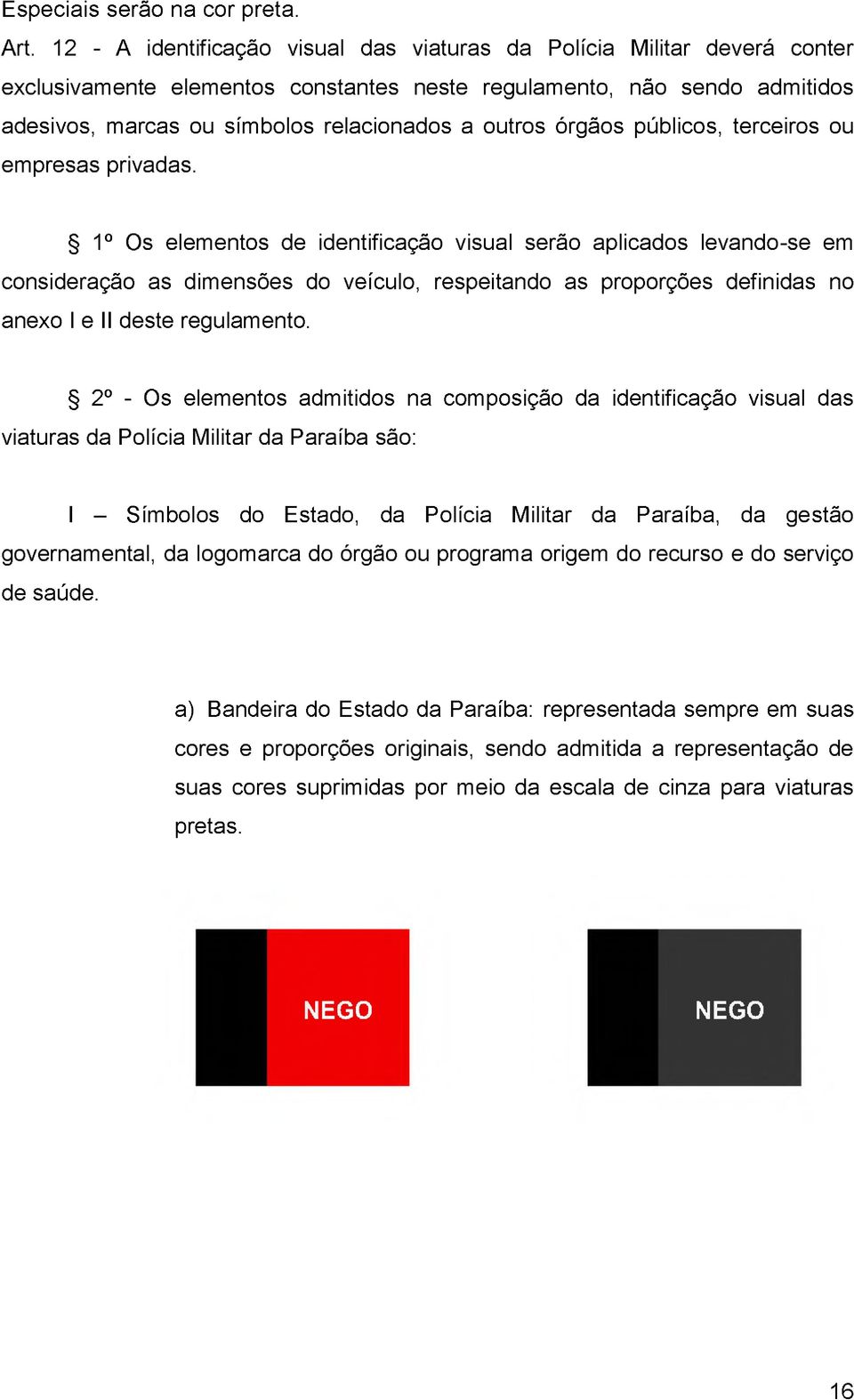 órgãos públicos, terceiros ou empresas privadas.