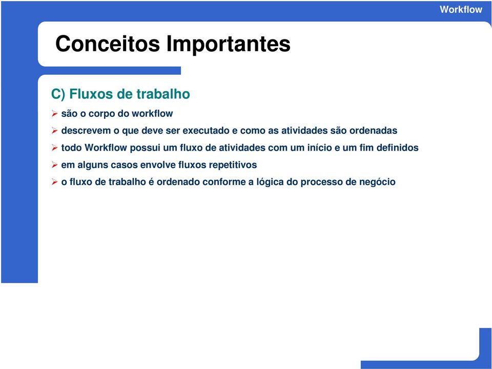 fluxo de atividades com um início e um fim definidos em alguns casos envolve