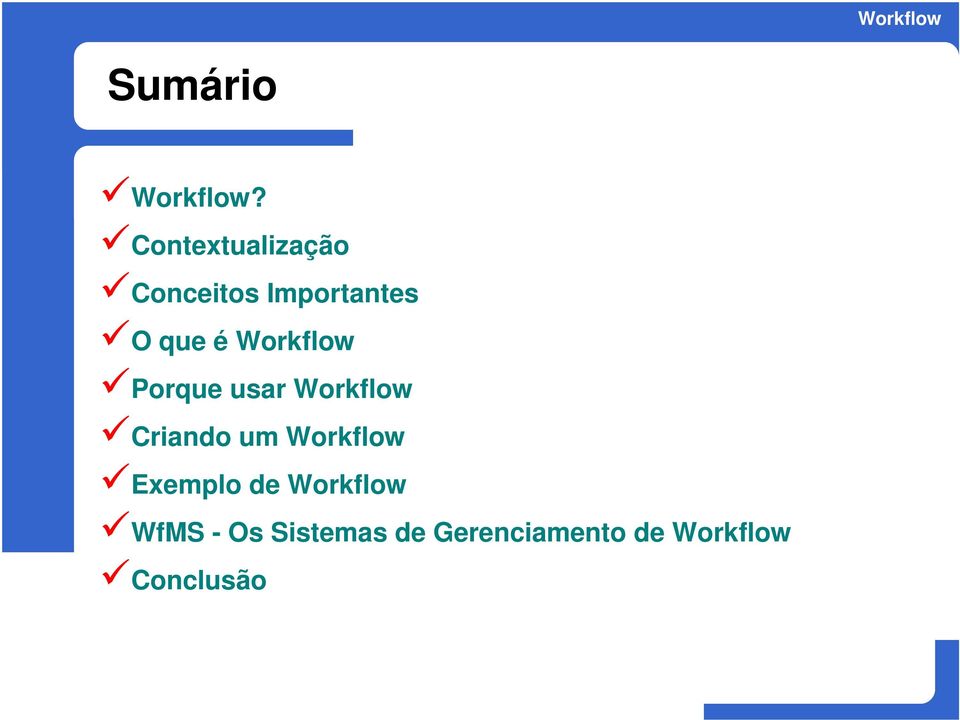 Workflow Porque usar Workflow Criando um