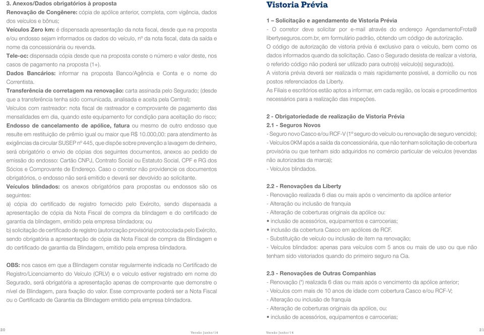 Tele-oc: dispensada cópia desde que na proposta conste o número e valor deste, nos casos de pagamento na proposta (1+).