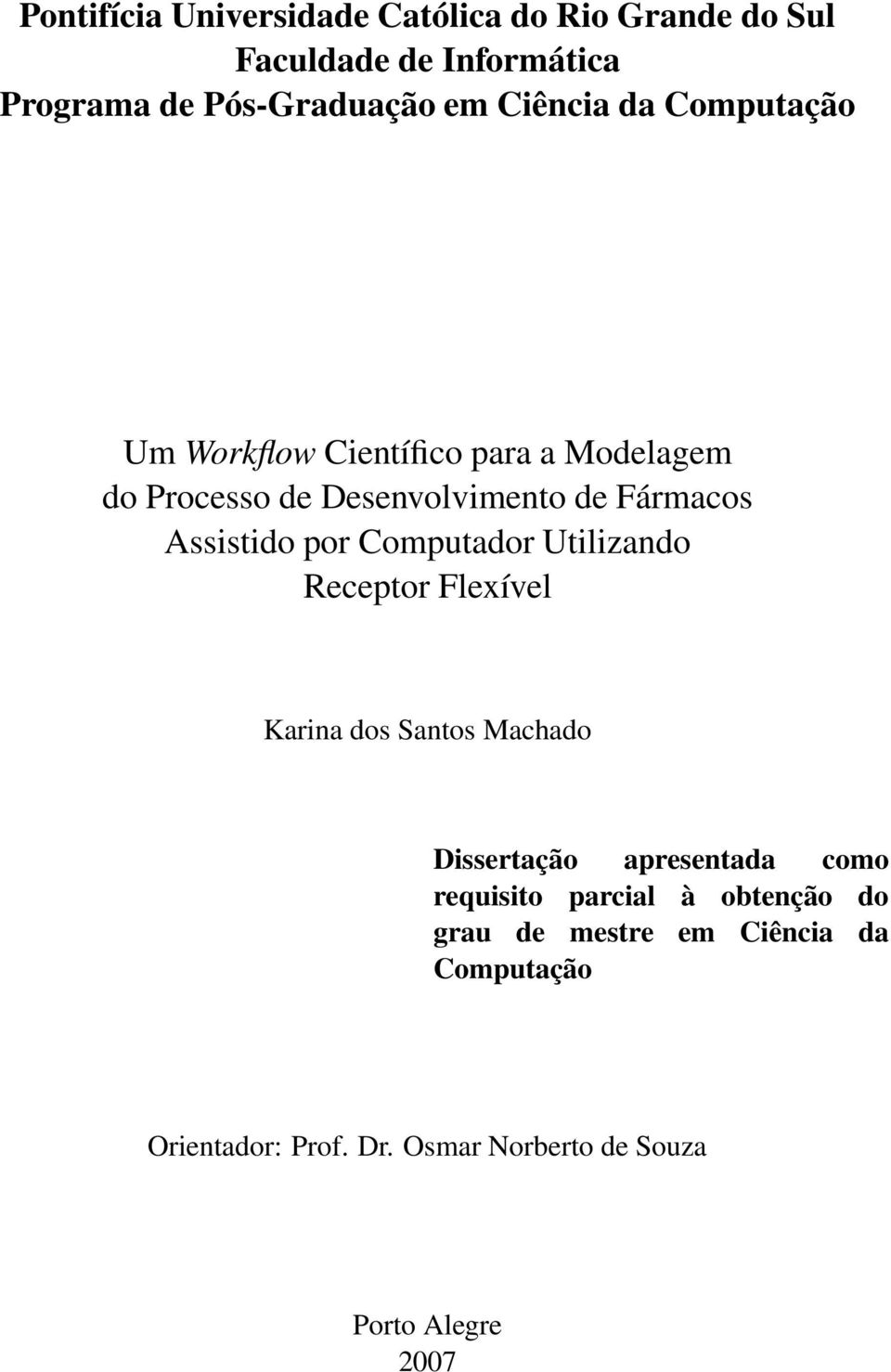 por Computador Utilizando Receptor Flexível Karina dos Santos Machado Dissertação apresentada como requisito