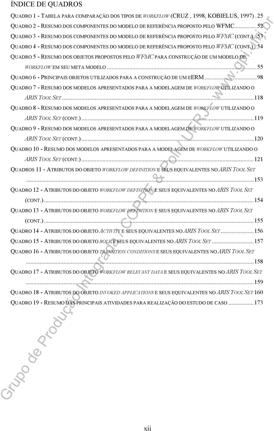 .53 QUADRO 4 - RESUMO DOS COMPONENTES DO MODELO DE REFERÊNCIA PROPOSTO PELO WFMC (CONT.).