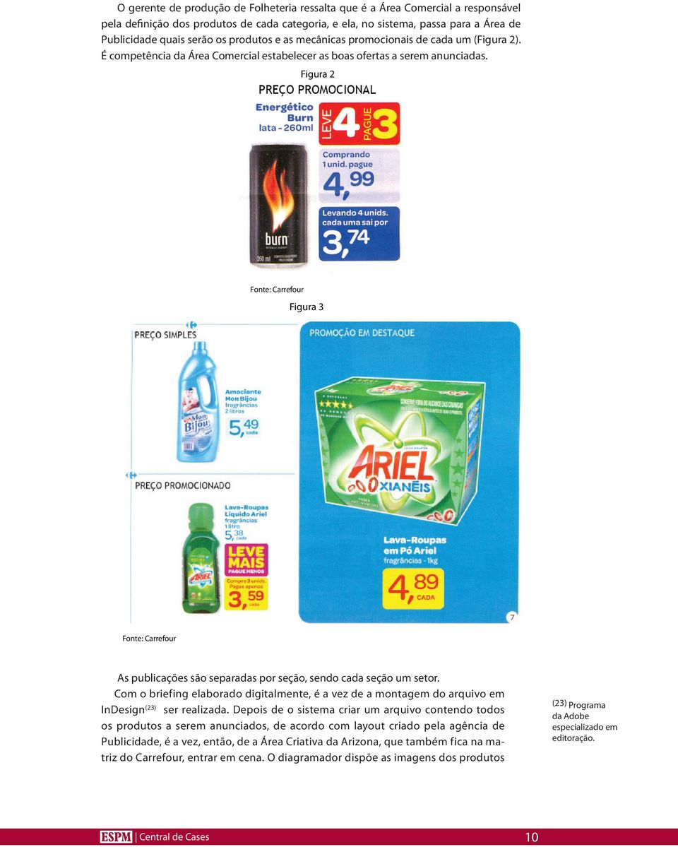 Figura 2 Fonte: Carrefour Figura 3 Fonte: Carrefour As publicações são separadas por seção, sendo cada seção um setor.