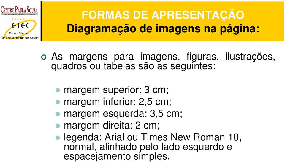 margem inferior: 2,5 cm; margem esquerda: 3,5 cm; margem direita: 2 cm; legenda: