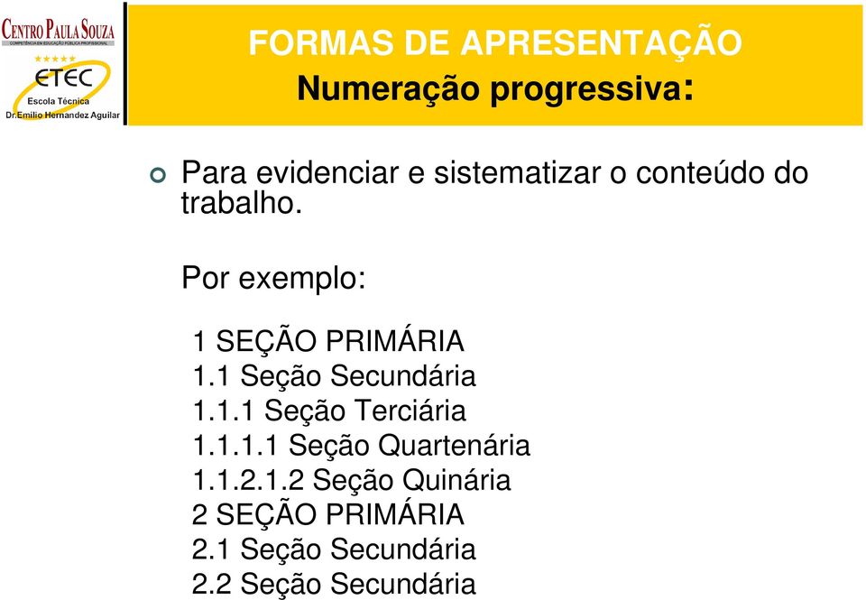 1 Seção Secundária 1.1.1 Seção Terciária 1.1.1.1 Seção Quartenária 1.1.2.