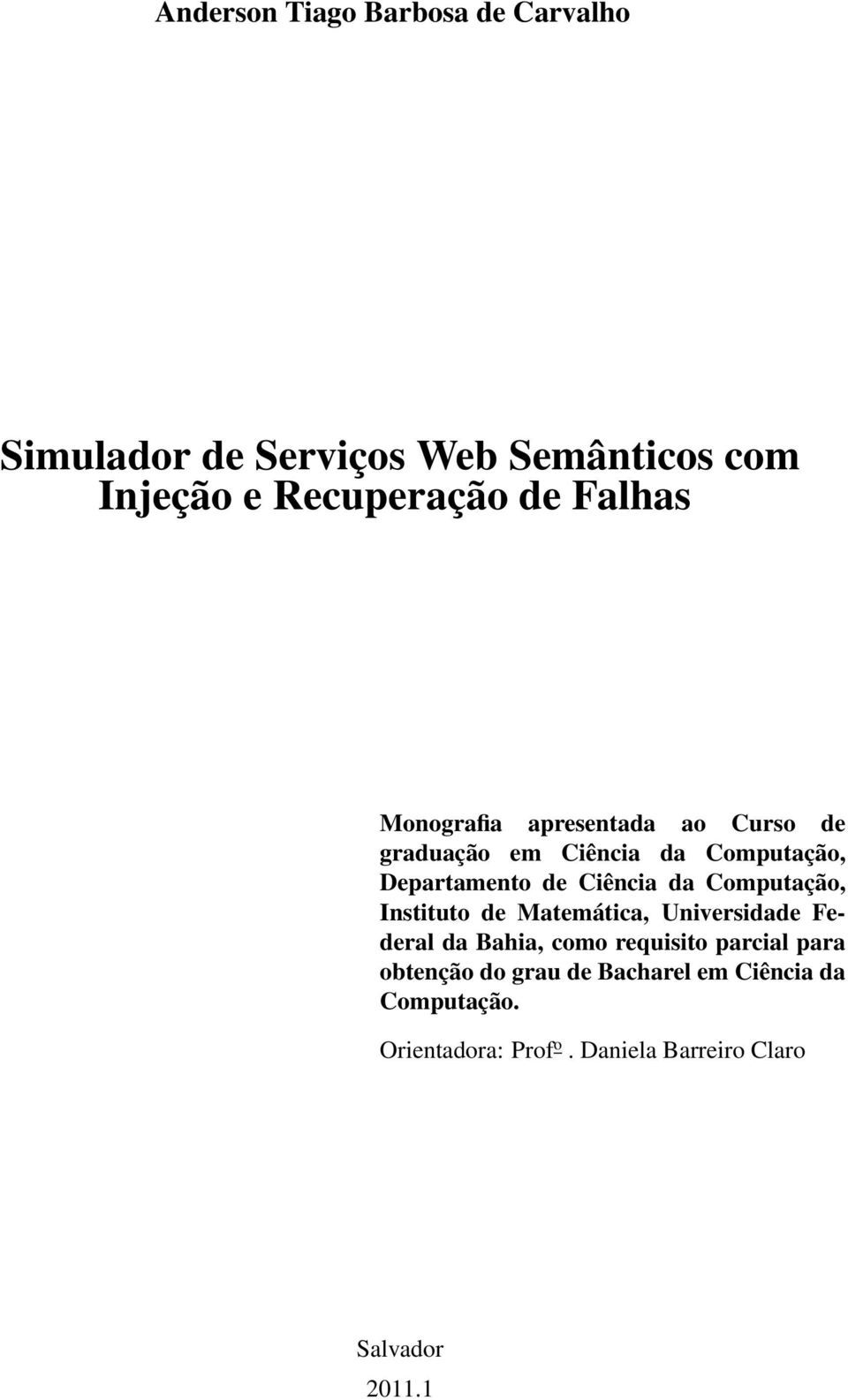 da Computação, Instituto de Matemática, Universidade Federal da Bahia, como requisito parcial para