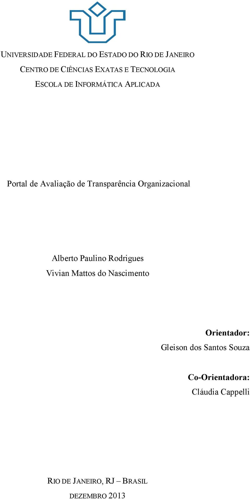 Organizacional Alberto Paulino Rodrigues Vivian Mattos do Nascimento Orientador: