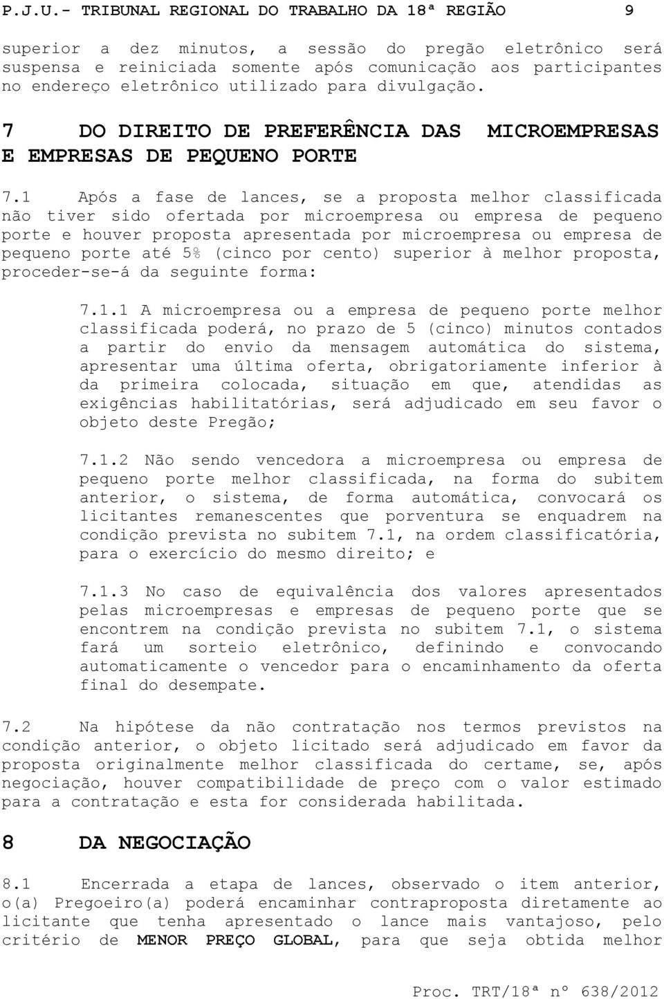 utilizado para divulgação. 7 DO DIREITO DE PREFERÊNCIA DAS MICROEMPRESAS E EMPRESAS DE PEQUENO PORTE 7.