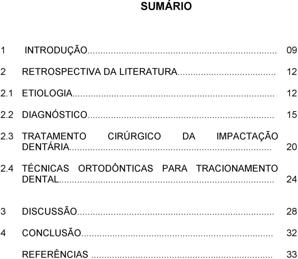 3 TRATAMENTO CIRÚRGICO DA IMPACTAÇÃO DENTÁRIA... 20 2.