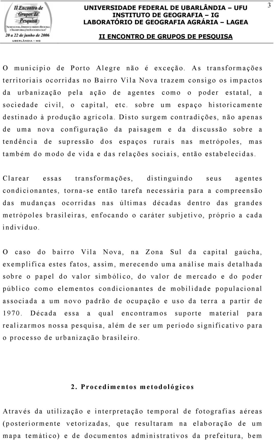 sobre um espaço historicamente destinado à produção agrícola.